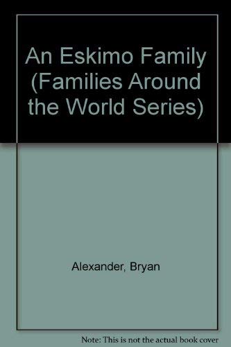 An Eskimo Family (Families Around the World Series) Books