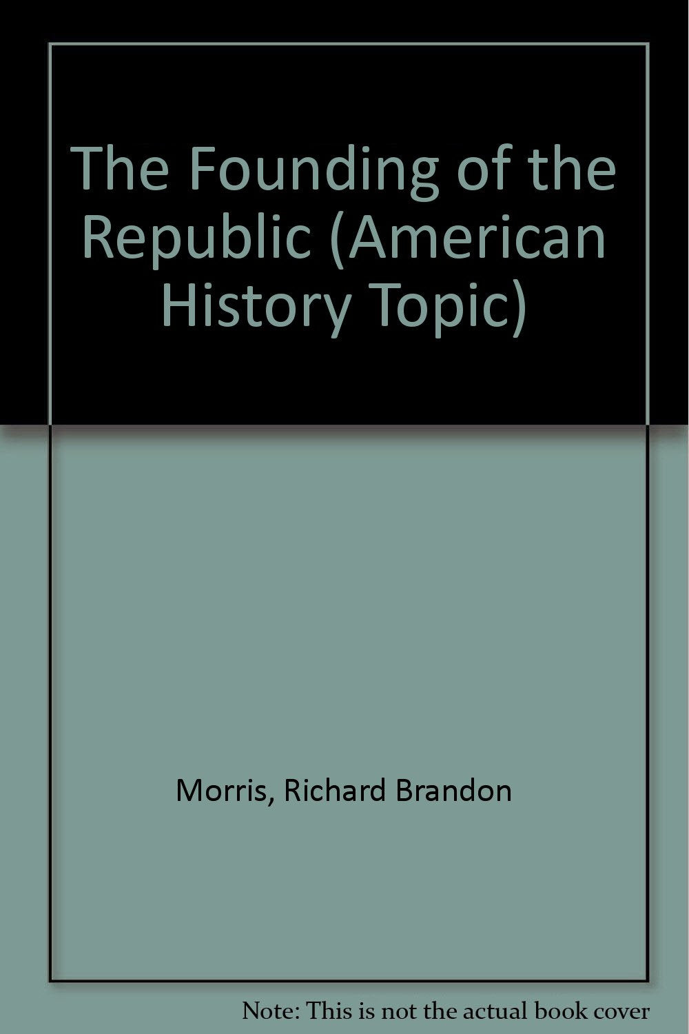 The Founding of the Republic (American History Topic) Books