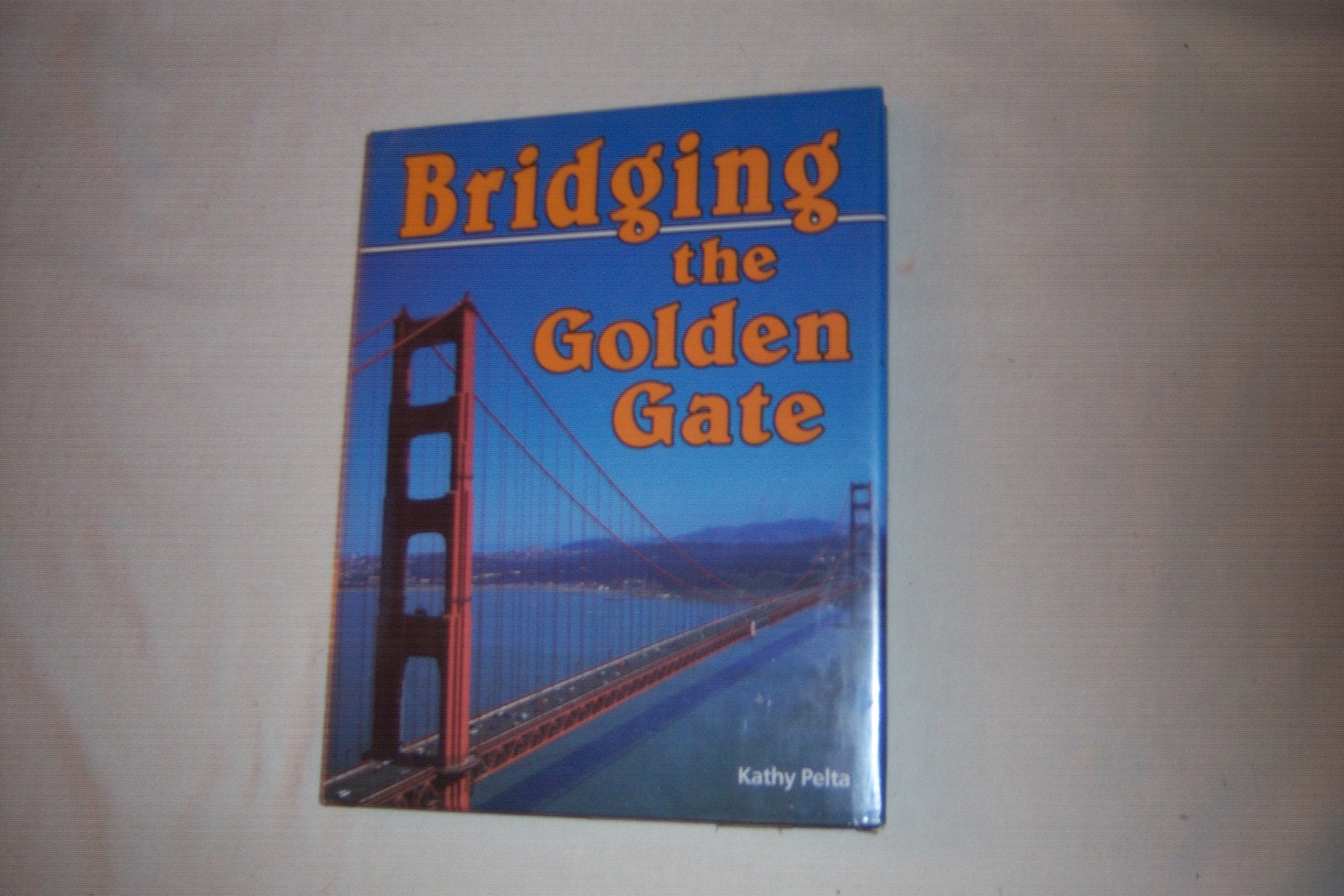 Bridging the Golden Gate (American Landmark Series) Business & Technology