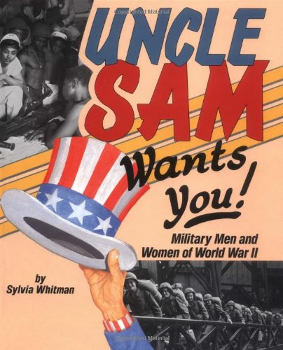 Uncle Sam Wants You!: Military Men and Women of World War II (People's History) Politics & History