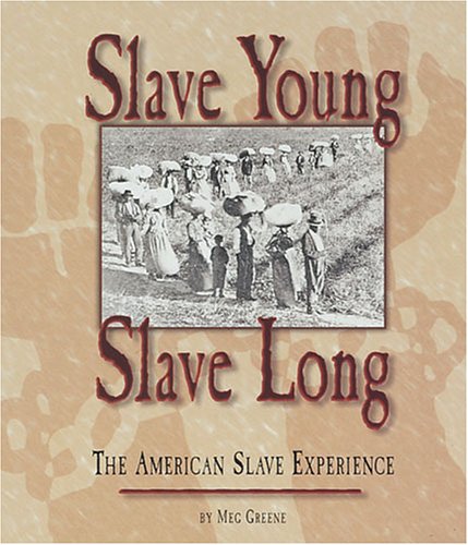 Slave Young, Slave Long: The American Slave Experience (People's History) Non-fiction