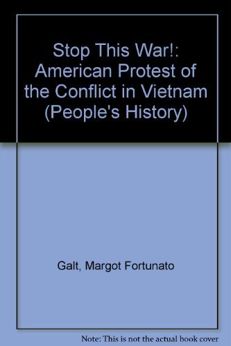 Stop This War: American Protest of the Conflict in Vietnam (People's History) Education