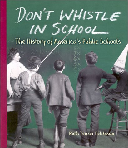 Don't Whistle in School: The History of America's Public Schools (People's History) Education