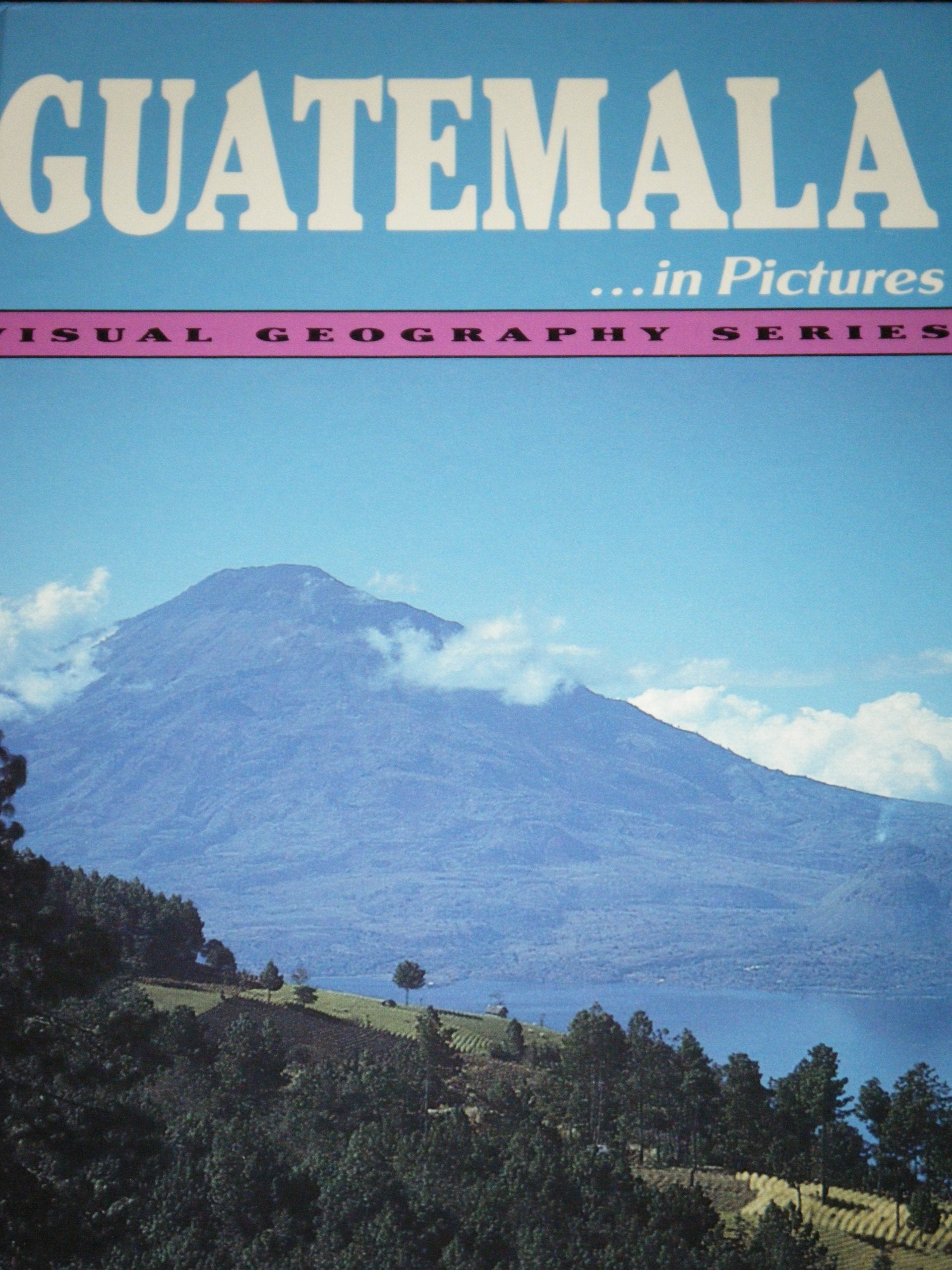 Guatemala in Pictures (Visual Geography Series) Politics & History