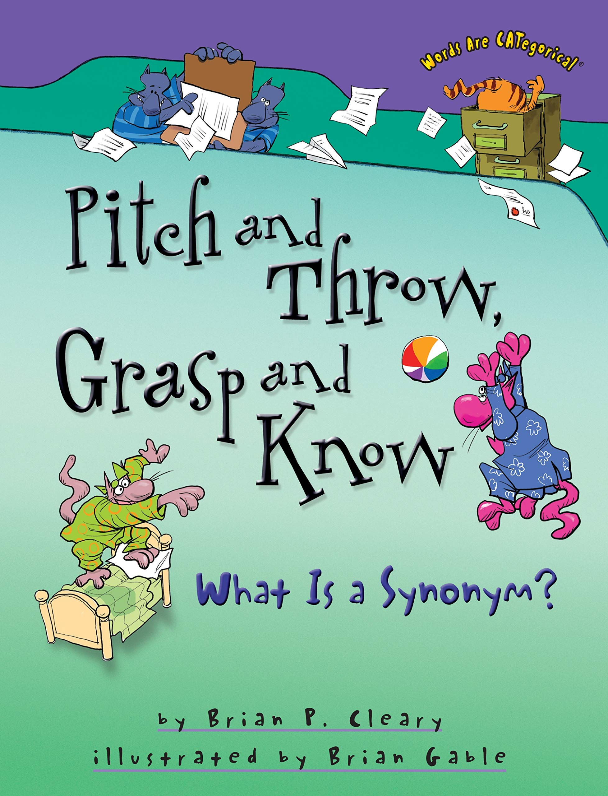 Pitch and Throw, Grasp and Know: What Is a Synonym? (Words are Categorical) Non-fiction