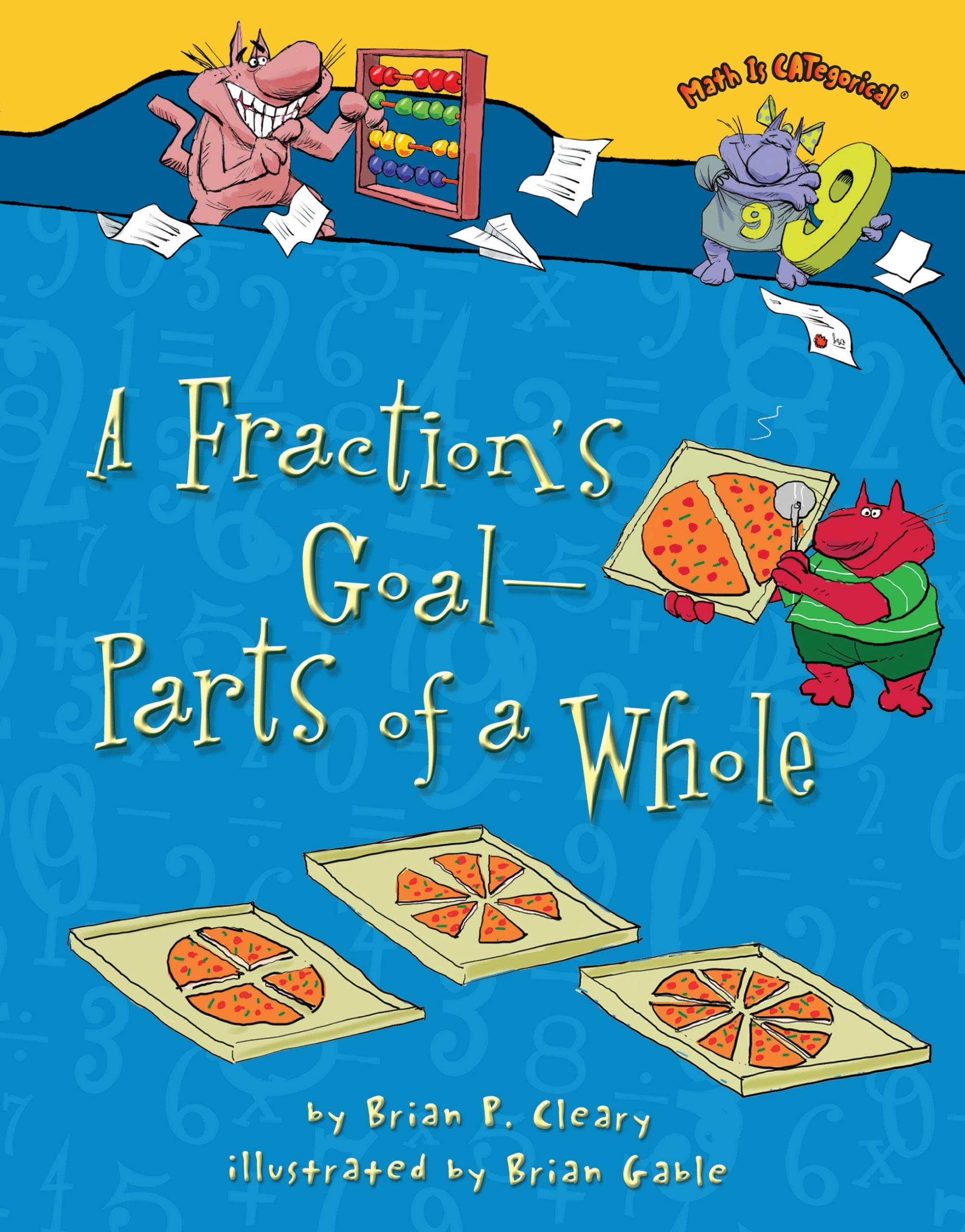 A Fraction's Goal -- Parts of a Whole (Math Is Categorical) Non-fiction