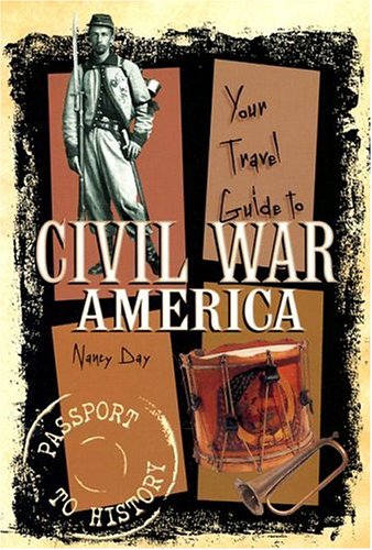 Your Travel Guide to Civil War America (Passport to History) Non-fiction