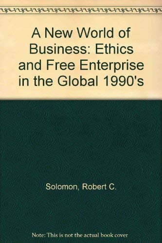 The New World of Business: Ethics and Free Enterprise in the Global 1990s Philosophy