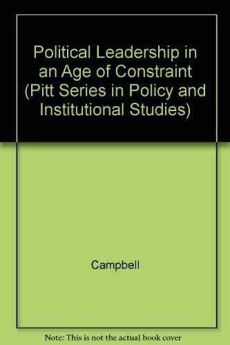 Political Leadership in an Age of Constraint: The Australian Experience (Pitt Series in Policy and Institutional Studies) Books