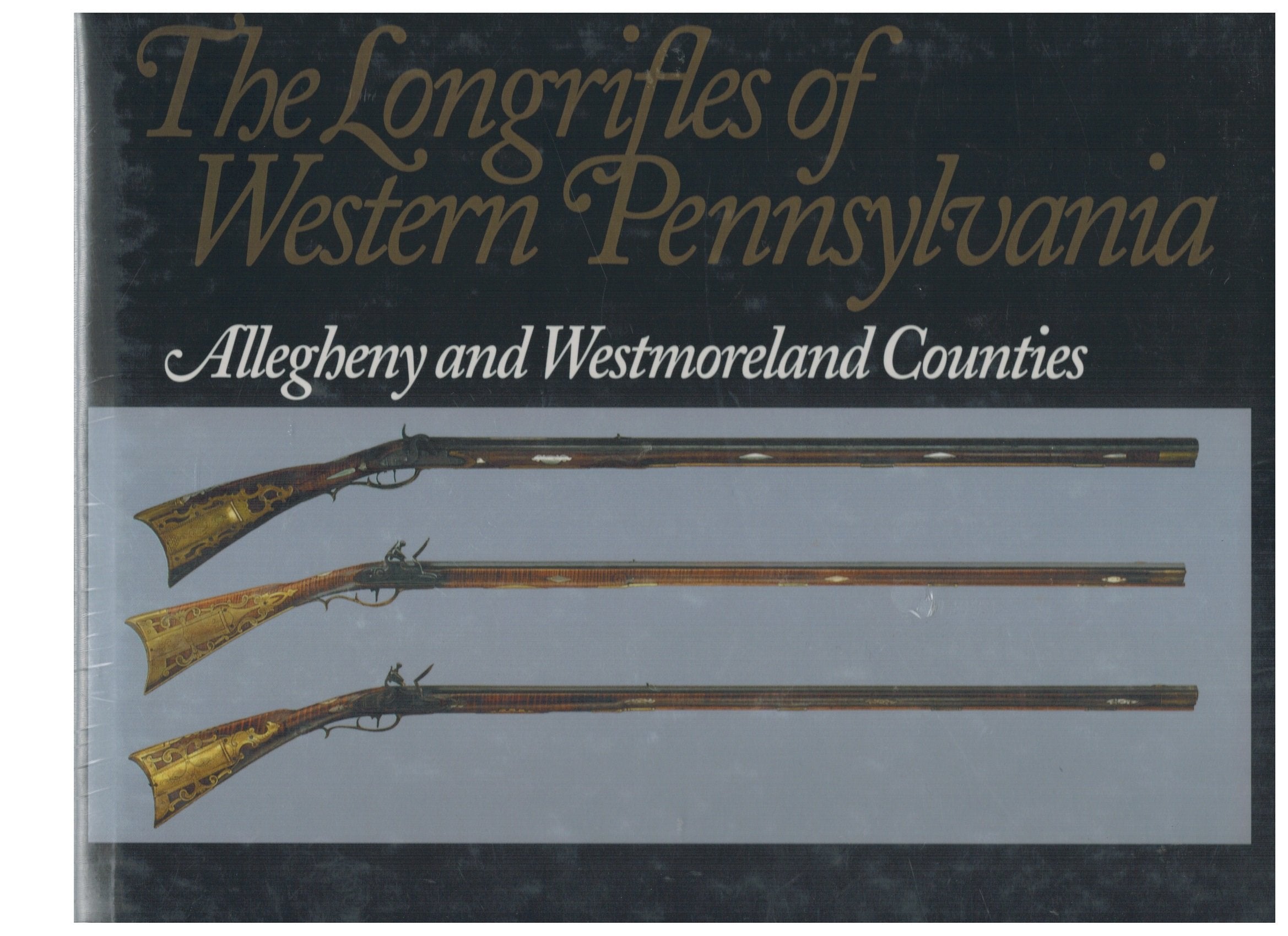 The Longrifles of Western Pennsylvania: Allegheny and Westmoreland Counties Film, Art & Culture