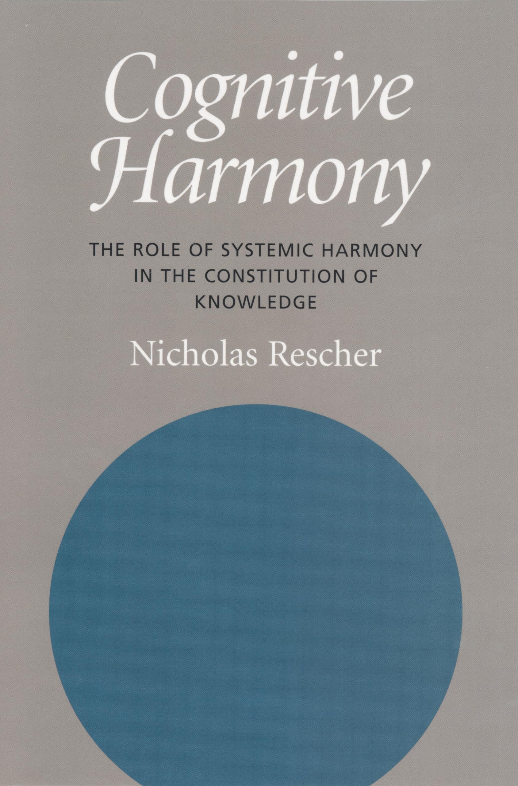 Cognitive Harmony: The Role Of Systemic Harmony In The Constitution Of Knowledge book