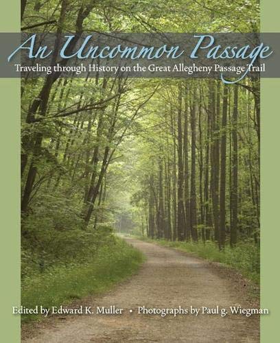 An Uncommon Passage: Traveling Through History on the Great Allegheny Passage Trail Film, Art & Culture