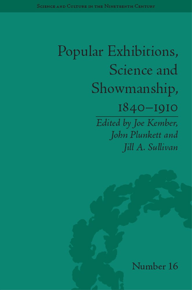 Popular Exhibitions, Science and Showmanship, 1840-1910 (Science and Culture in the Nineteenth Century) Social Sciences