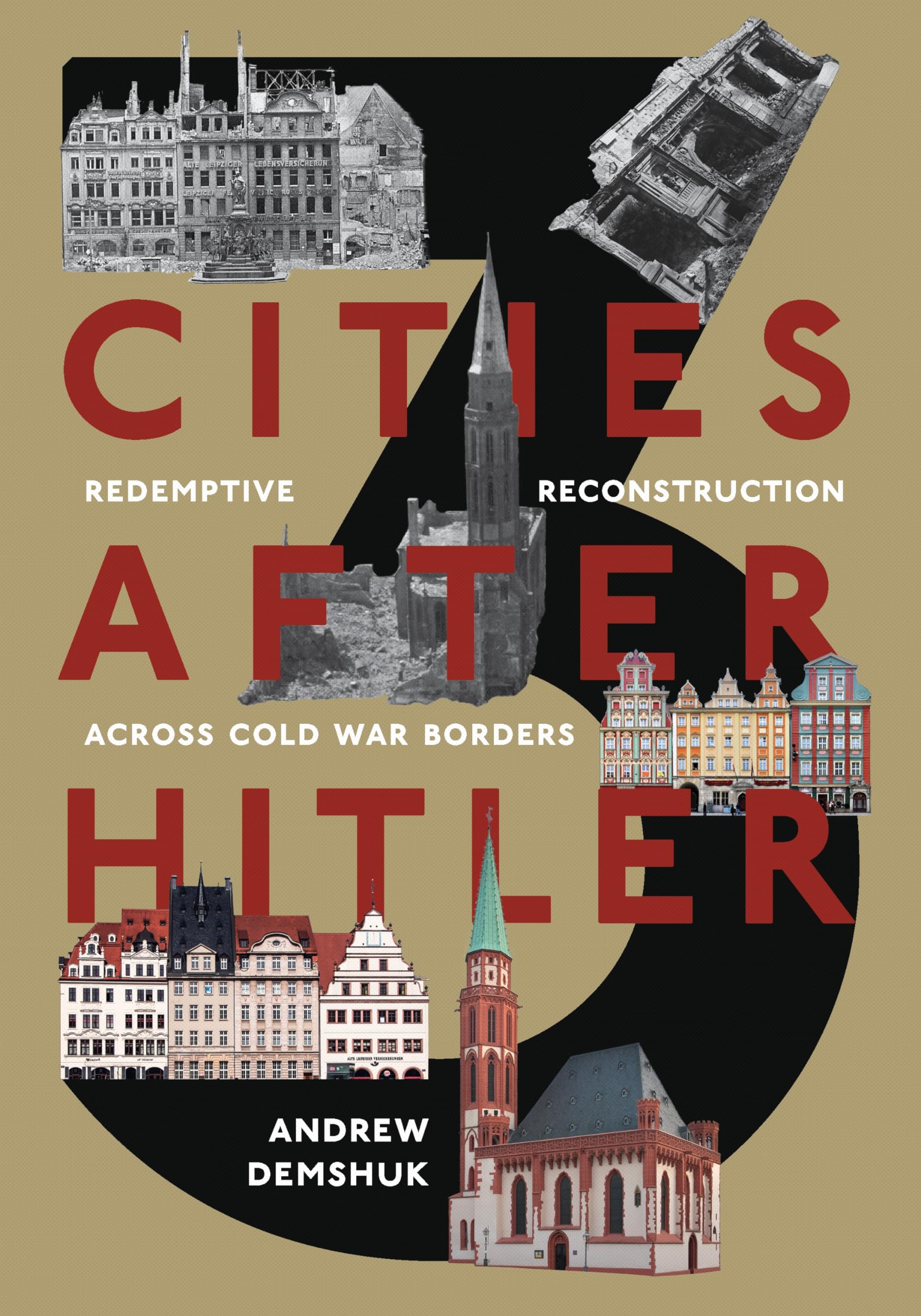 Three Cities After Hitler: Redemptive Reconstruction Across Cold War Borders (Russian and East European Studies) Politics & History
