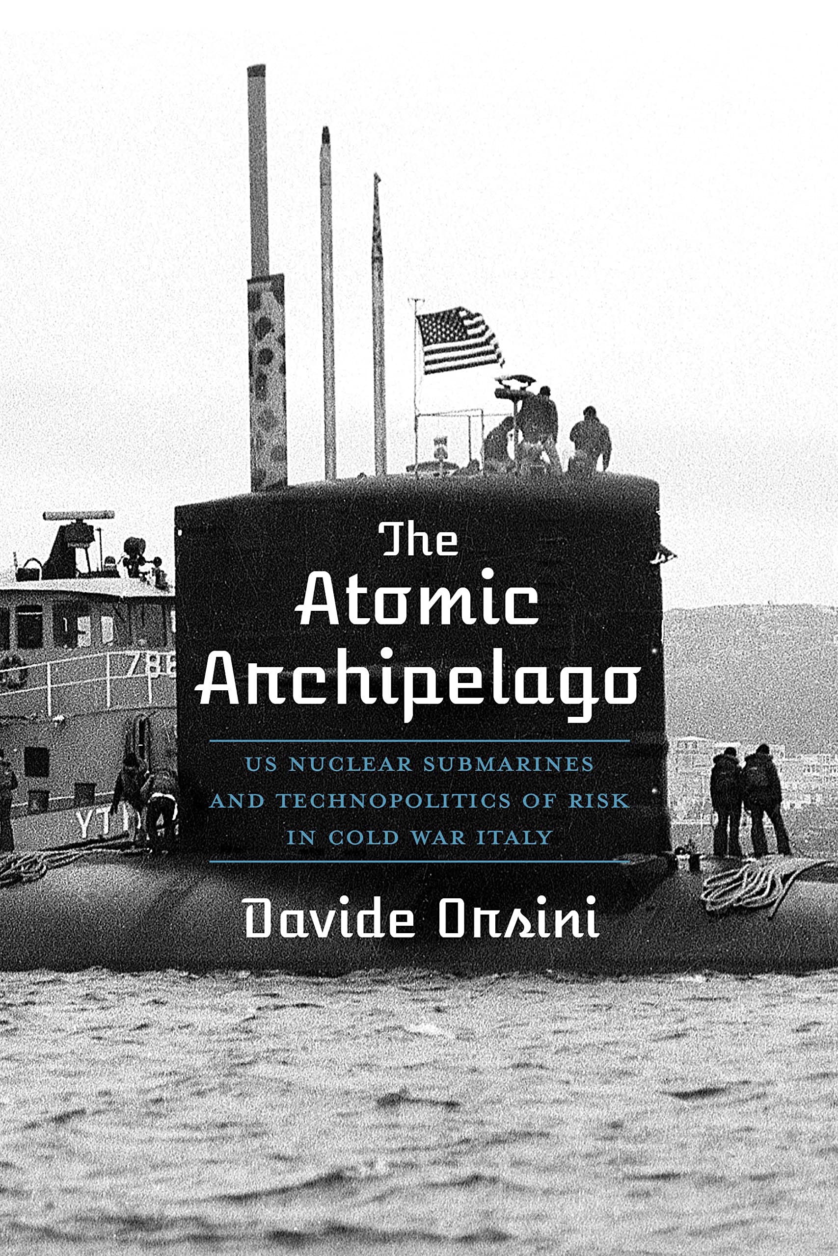 The Atomic Archipelago: US Nuclear Submarines and Technopolitics of Risk in Cold War Italy (Intersections: Histories of Environment, Science, and Technology in the Anthropocene) Mathematics