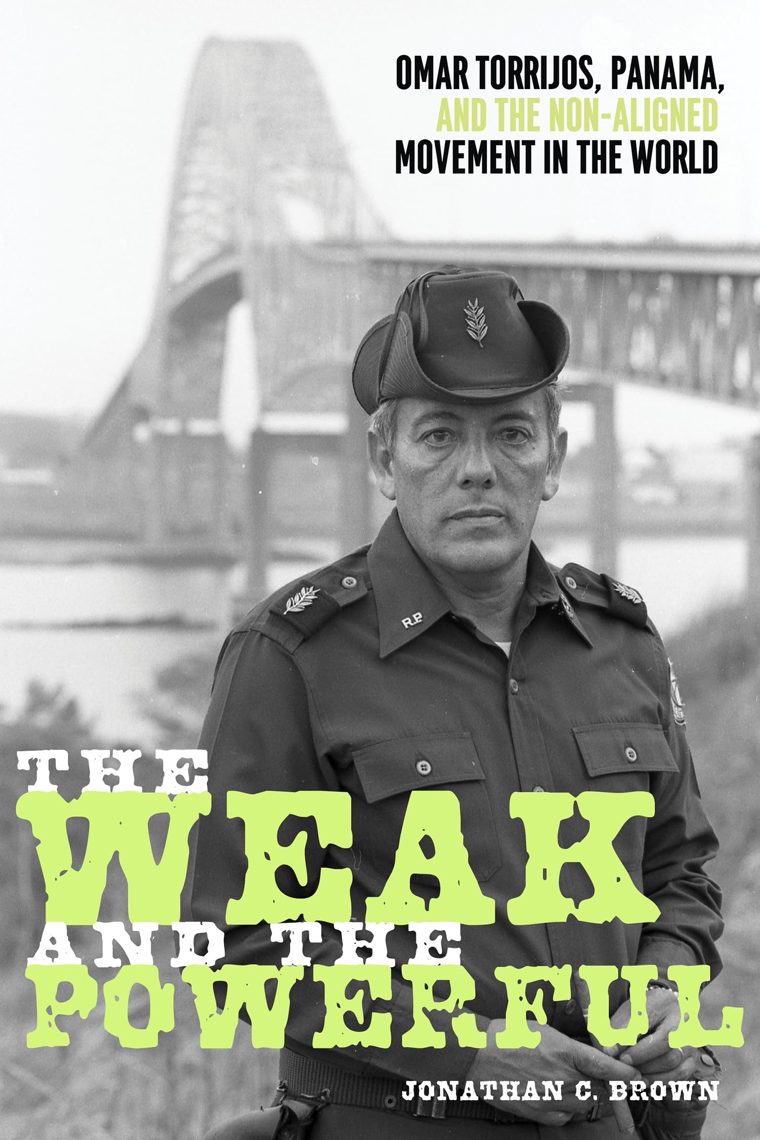 The Weak and the Powerful: Omar Torrijos, Panama, and the Non-Aligned Movement in the World (Pitt Latin American) Memories