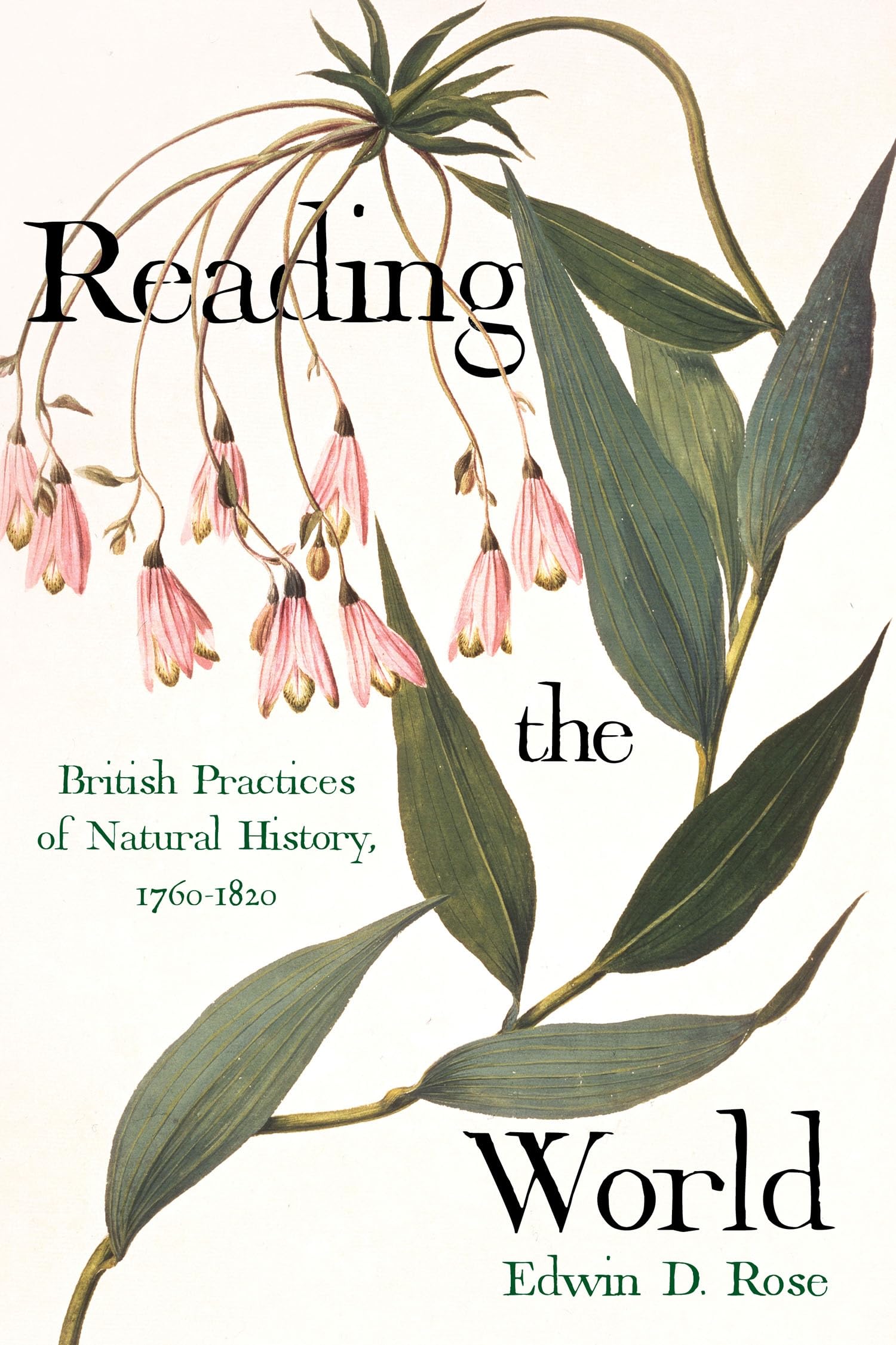 Reading the World: British Practices of Natural History, 1760-1820 (Science and Culture in the Nineteenth Century) Mathematics
