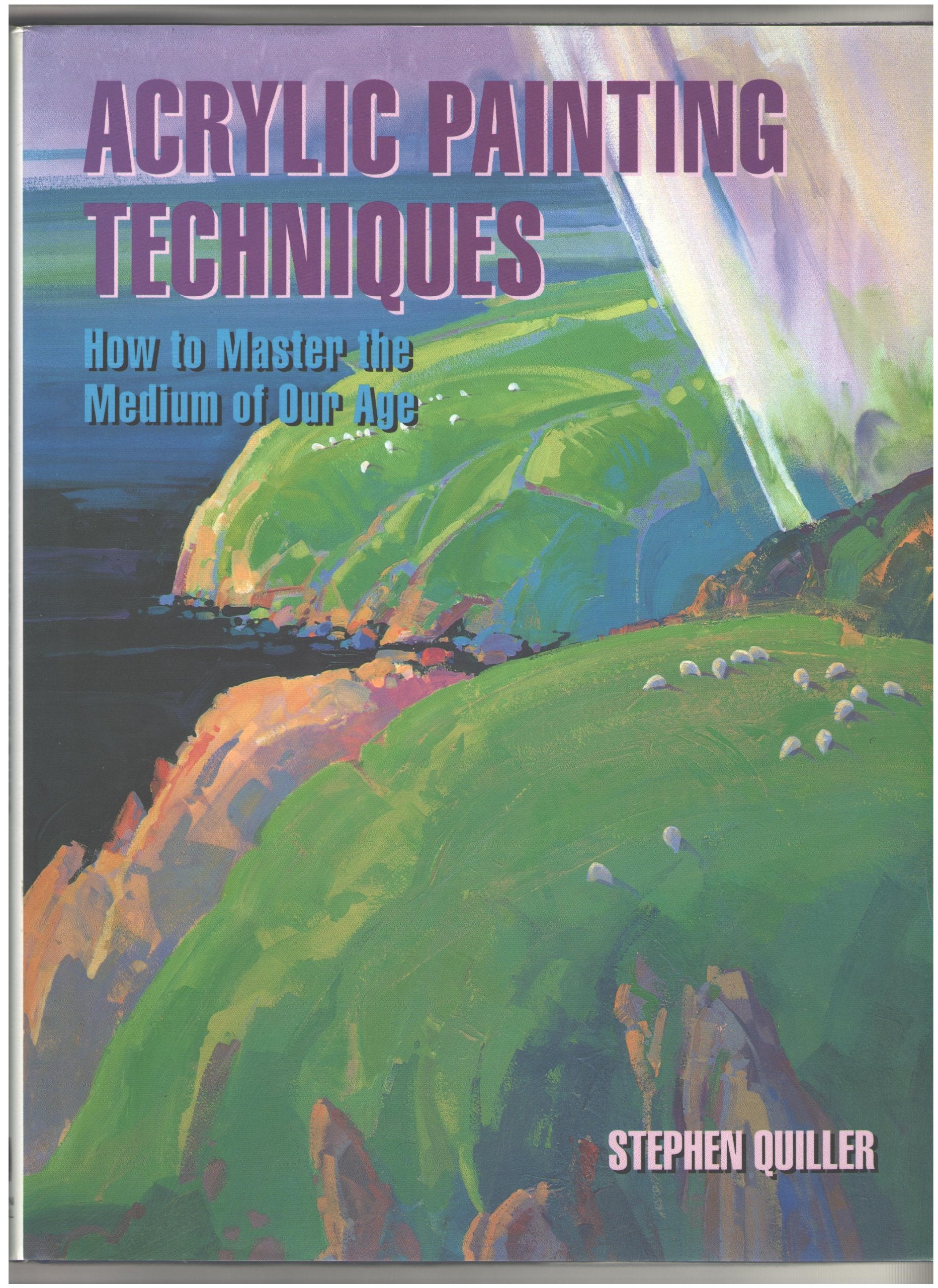 Acrylic Painting Techniques/How to Master the Medium of Our Age Film, Art & Culture