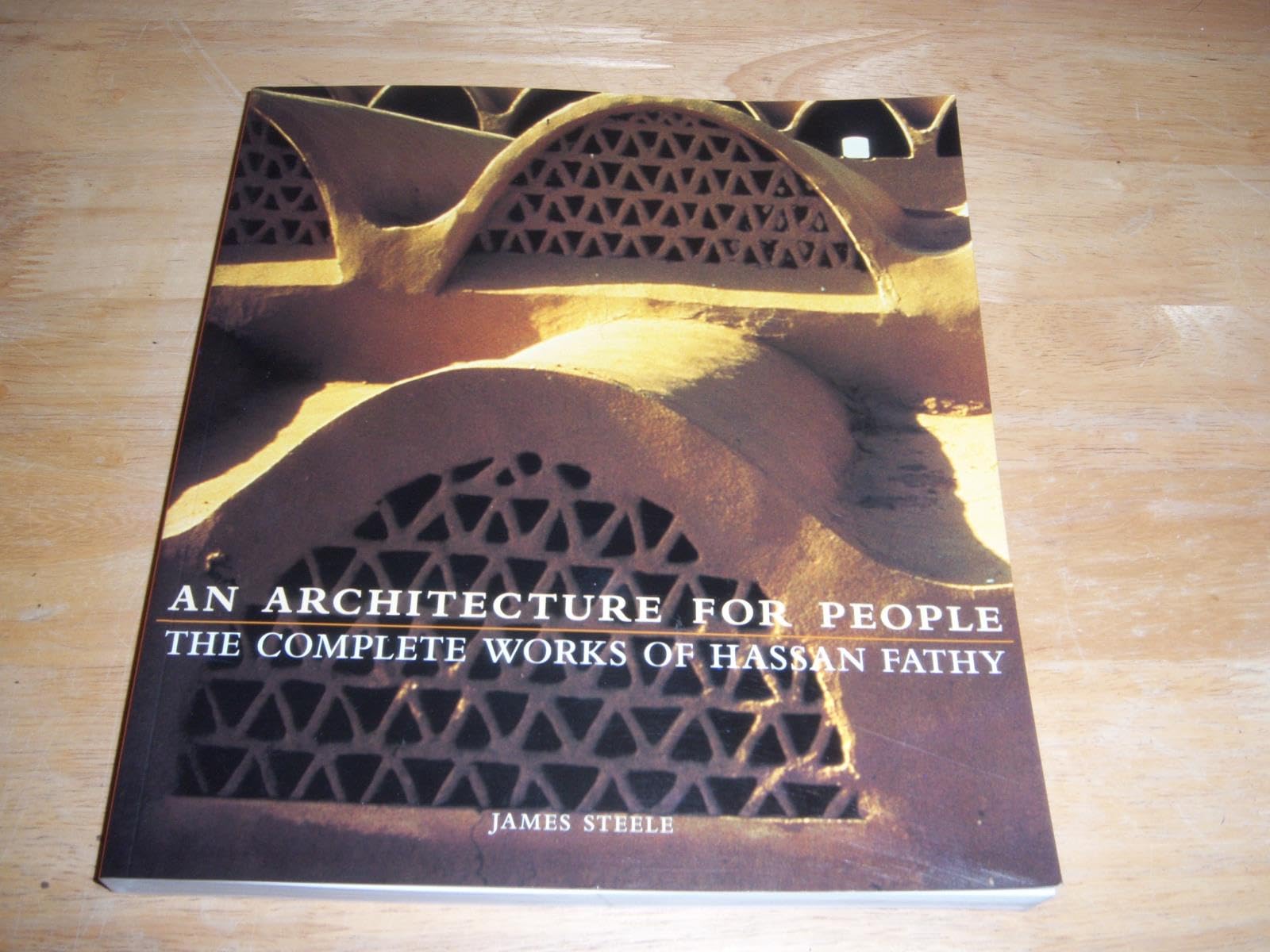 An Architecture for People: The Complete Works of Hassan Fathy Architecture