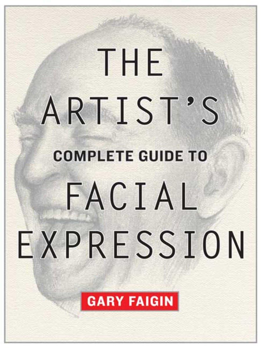 The Artist's Complete Guide to Facial Expression Film, Art & Culture