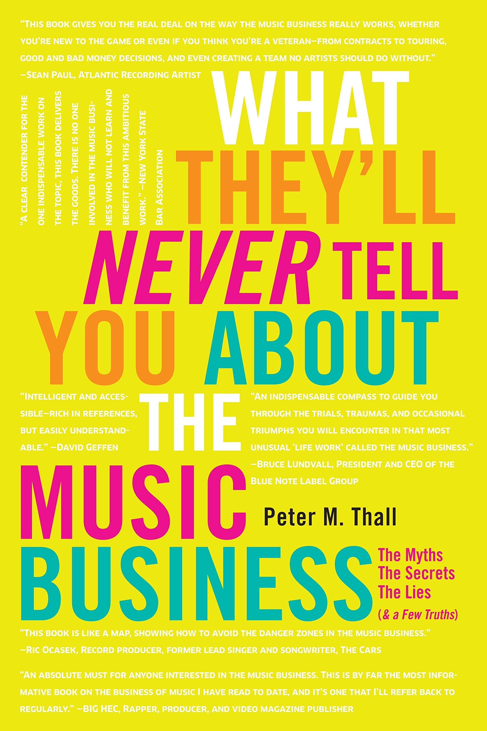 What They'll Never Tell You About the Music Business: The Myths, the Secrets, the Lies (& a Few Truths) Media & Communication
