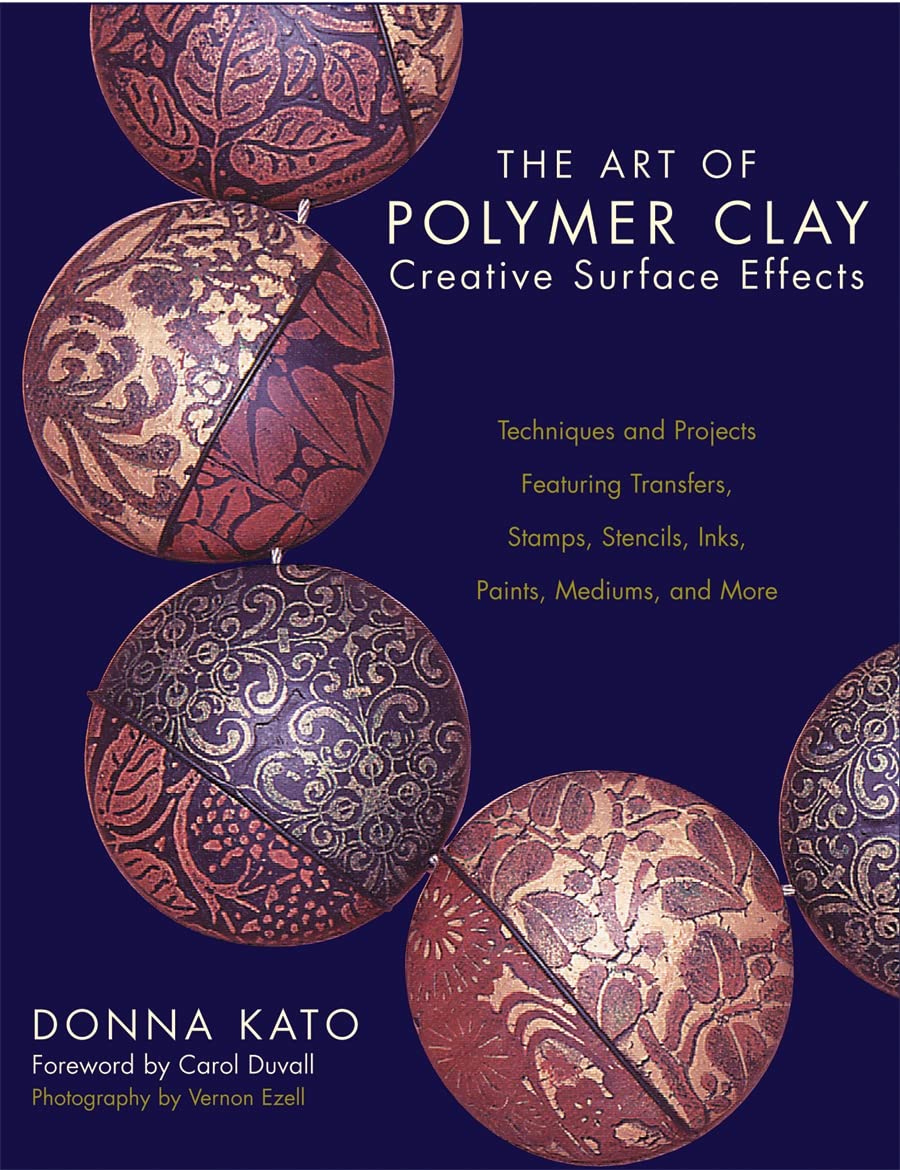 The Art of Polymer Clay Creative Surface Effects: Techniques and Projects Featuring Transfers, Stamps, Stencils, Inks, Paints, Mediums, and More Film, Art & Culture