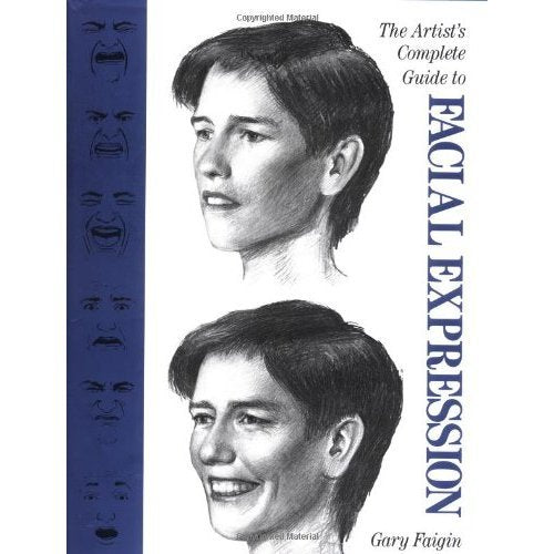 The Artist's Complete Guide to Facial Expression Arts & Music