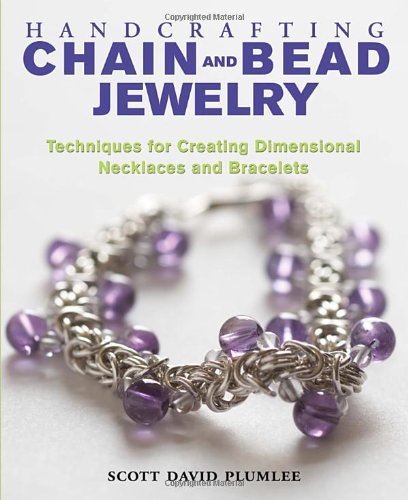 Handcrafting Chain and Bead Jewelry: Techniques for Creating Dimensional Necklaces and Bracelets Hobbies & Crafts
