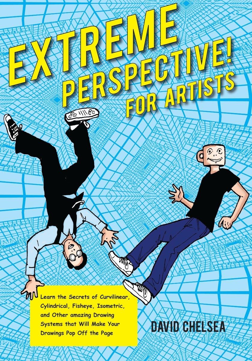Extreme Perspective! For Artists: Learn the Secrets of Curvilinear, Cylindrical, Fisheye, Isometric, and Other Amazing Drawing Systems that Will Make Your Drawings Pop Off the Page Social Sciences
