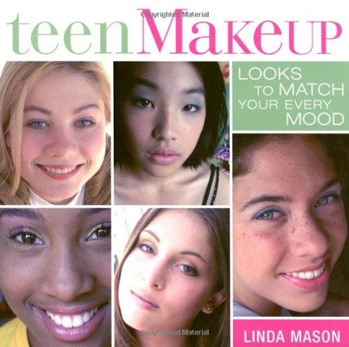Teen Makeup: Looks To Match Your Every Mood book
