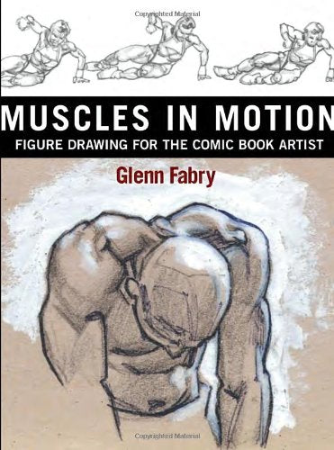 Muscles in Motion: Figure Drawing for the Comic Book Artist Manga