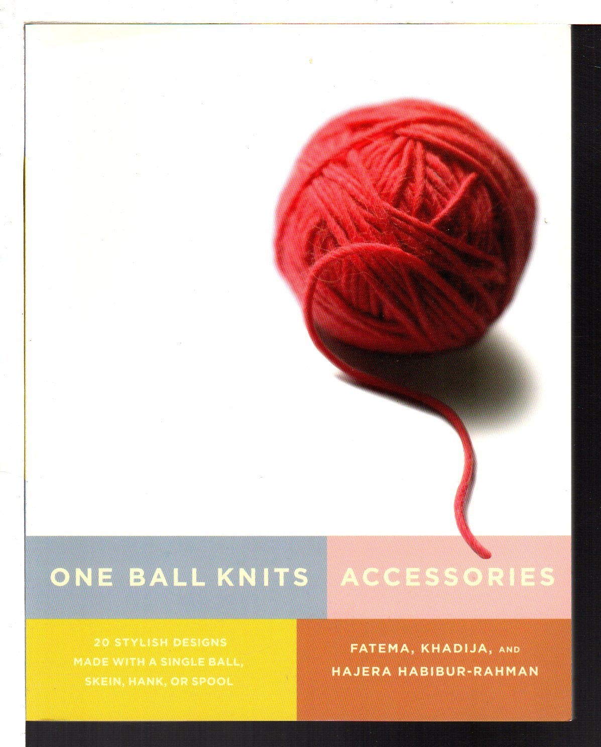 One Ball Knits: Accessories: 20 Stylish Designs Made With a Single Ball, Skein, Hank, or Spool book