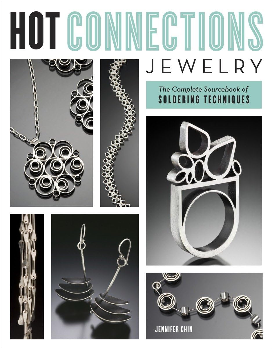 Hot Connections Jewelry: The Complete Sourcebook of Soldering Techniques Hobbies & Crafts