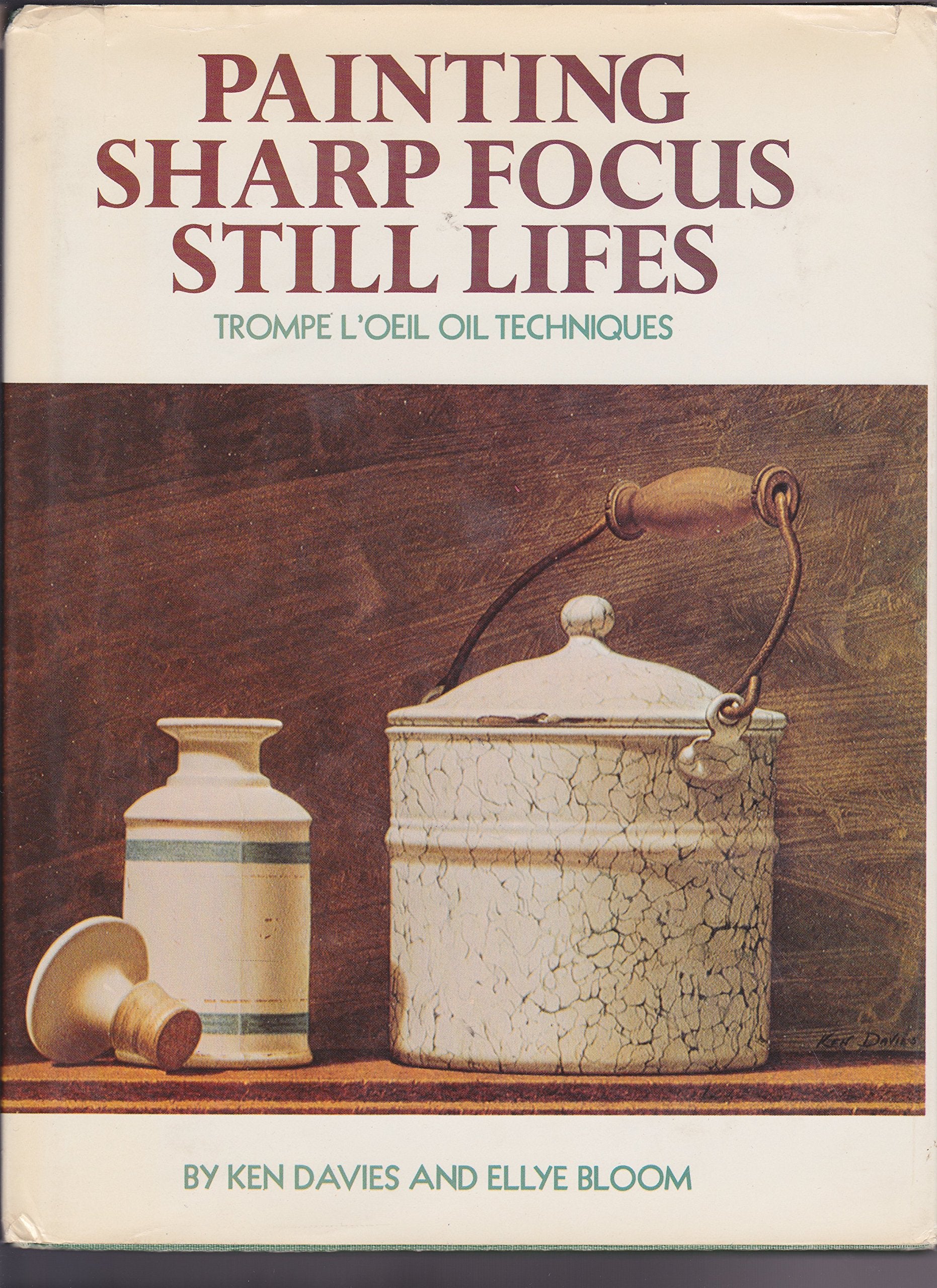 Painting Sharp Focus Still Lifes: Trompe L'Oeil Oil Techniques Film, Art & Culture