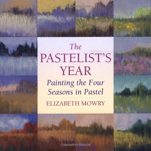 The Pastelist's Year: Painting the Four Seasons in Pastel Film, Art & Culture