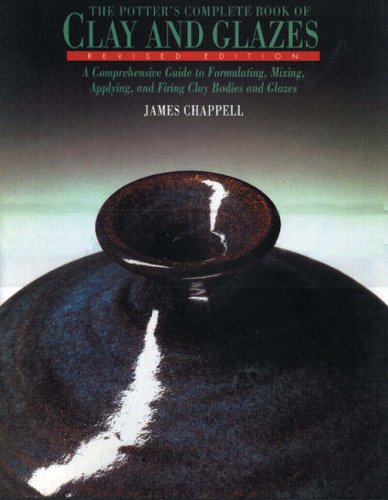 The Potter's Complete Book of Clay and Glazes: A Comprehensive Guide to Formulating, Mixing, Applying and Firing Clay Bodies and Glazes Film, Art & Culture