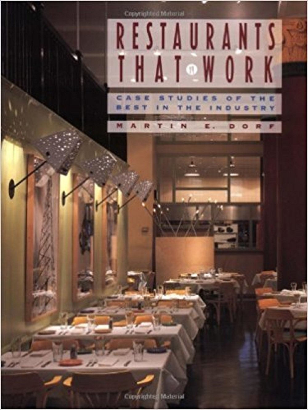 Restaurants That Work: Case Studies of the Best in the Industry: Case Studies of the Best of Industry Business, Finance & Career