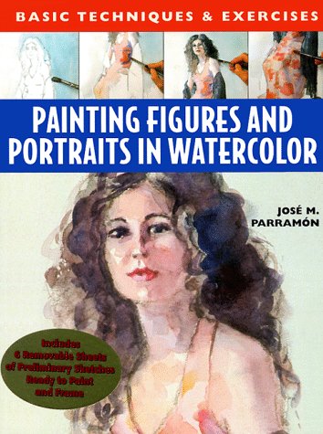 Painting Figures and Portraits in Watercolor: Basic Techniques & Exercises book