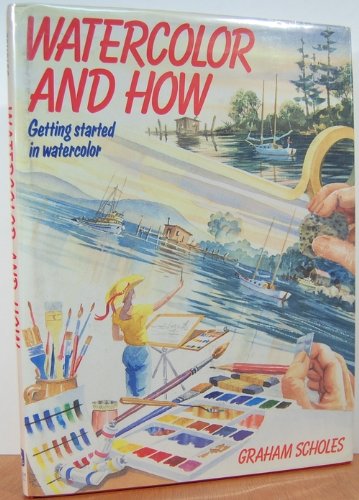 Watercolor and How: Getting Started in Watercolor: Getting Started in Watercolour Film, Art & Culture