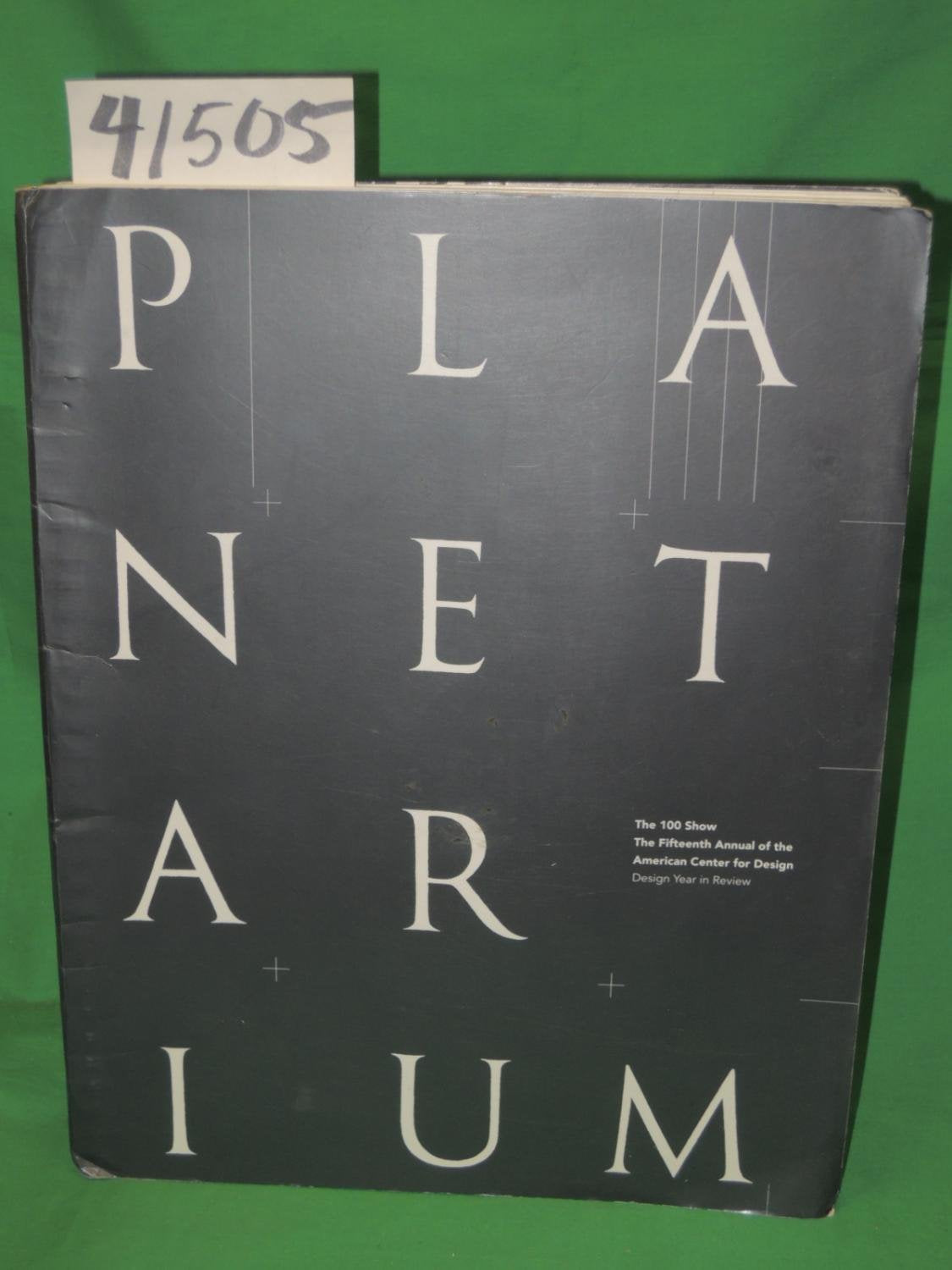 Planetarium: The 100 Show : The Fifteenth Annual of the American Center for Design (100 SHOW AMERICAN CENTER FOR DESIGN) Books