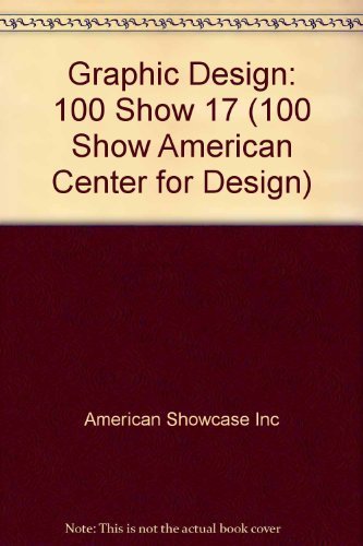 The 100 +2 Show: The Seventeenth Annual of the American Center for Design: 100 Show 17 (100 SHOW AMERICAN CENTER FOR DESIGN) Business, Finance & Career
