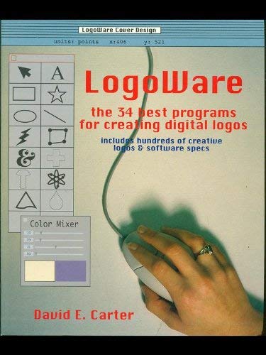 Logoware: How New Software Is Changing Logo Design: The 35 Best Software Programmes to Create Digital Logos Business, Finance & Career
