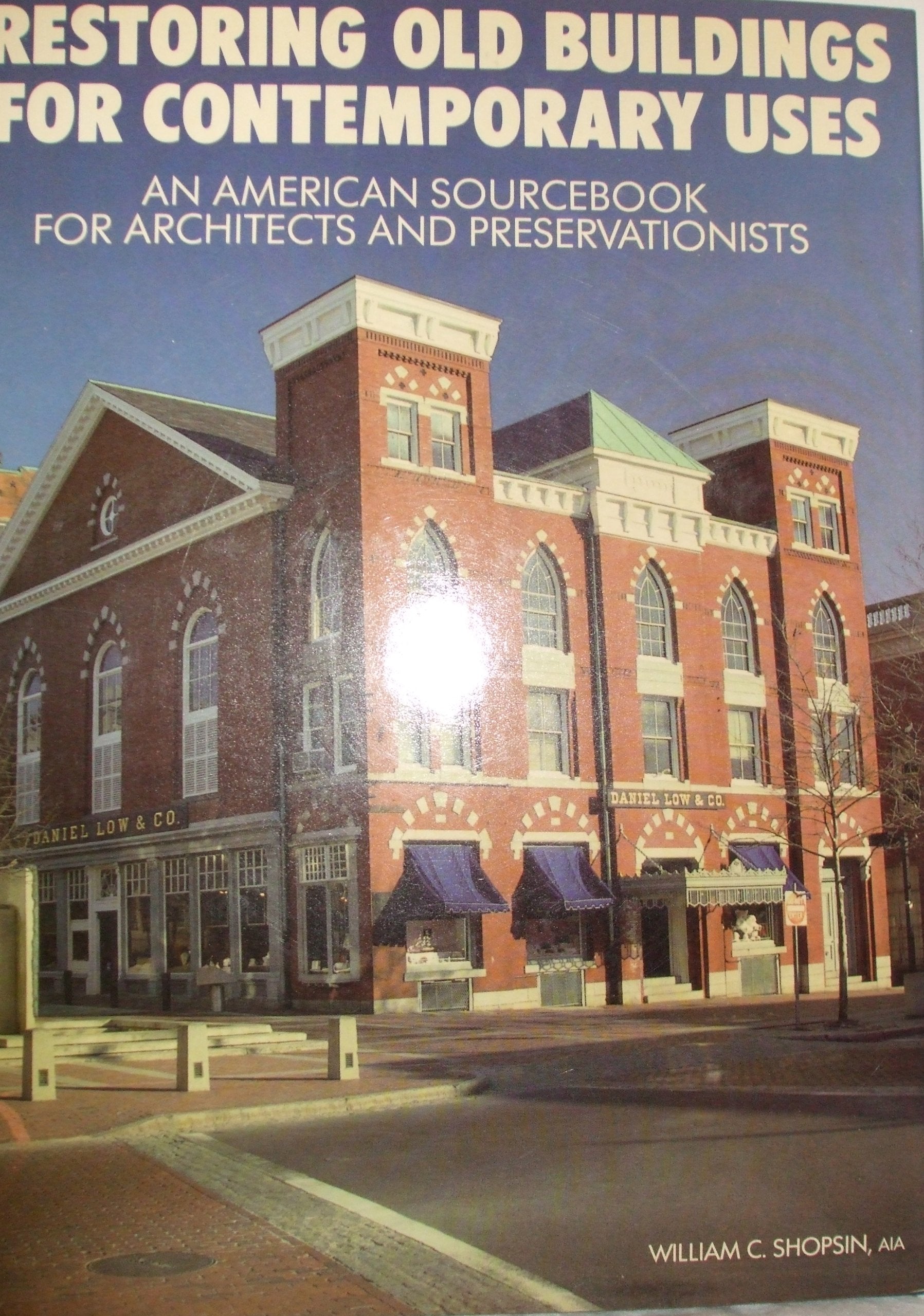 Restoring Old Buildings for Contemporary Uses: An American Sourcebook for Architects and Preservationists book