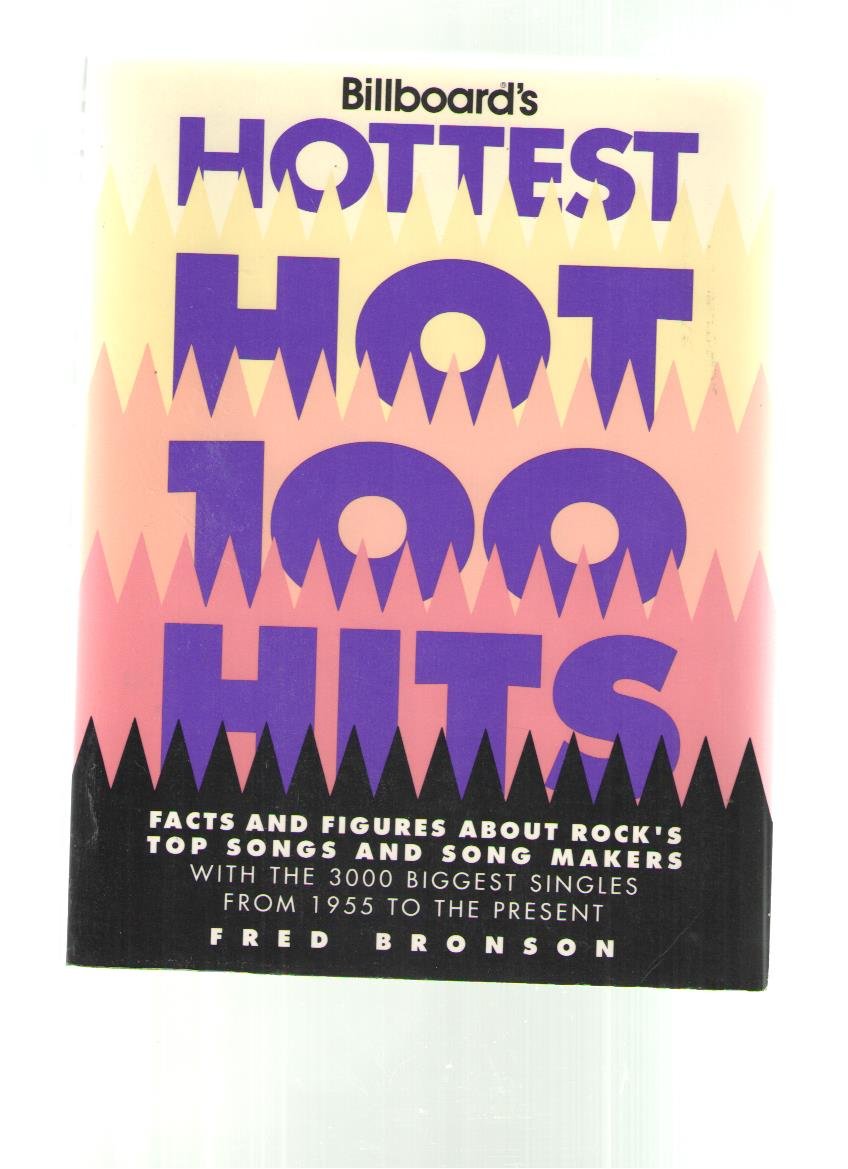 "Billboard's" Hottest Hot 100 Hits: Facts and Figures about the Era's Top Songs and Songmakers Arts & Music