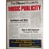 The "Billboard" Guide to Music Publicity Business, Finance & Career