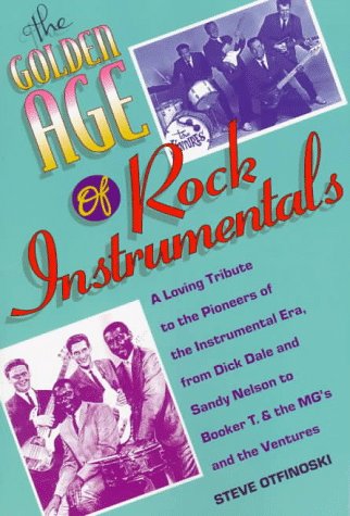 The Golden Age of Rock Instrumentals: A Loving Tribute to the Pioneers of the Instrumental Era, from Dick Dale and Sandy Nelson to "Booker T and the MGs" and the "Ventures" Arts & Music
