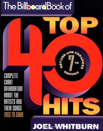 The Billboard Book of Top 40 Hits: Complete Chart Information About the Artists and Their Songs, 1955 to 2000 (BILLBOARD BOOK OF TOP FORTY HITS) Arts & Music