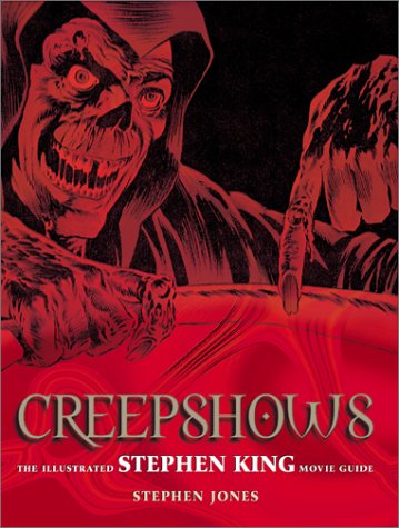 Creepshows: The Illustrated Stephen King Movie Guide Film, Art & Culture