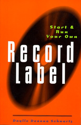 Start and Run Your Own Record Label Business, Finance & Career