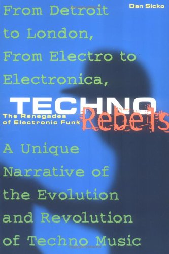 Techno Rebels: The Renegades of Electronic Funk Arts & Music